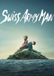 مرد ارتشی سوئیسی – Swiss Army Man 2016