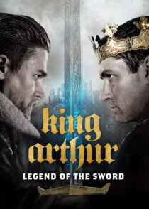 آرتور شاه : افسانه‌ شمشیر – King Arthur : Legend Of The Sword 2017