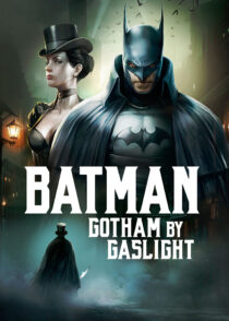 بتمن : گاتهام با گازلایت – Batman : Gotham By Gaslight 2018