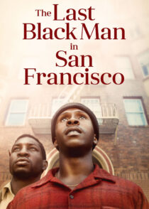 آخرین مرد سیاه پوست در سان فرانسیسکو – The Last Black Man In San Francisco 2019