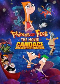 فینیاس و فرب : کندیس در برابر جهان – Phineas And Ferb The Movie : Candace Against The Universe 2020