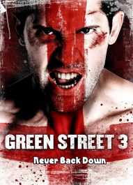 خیابان سبز 3 : هرگز عقب‌ نشینی نکن – Green Street 3 : Never Back Down 2013