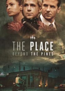 مکانی آن سوی کاج ها – The Place Beyond The Pines 2012