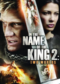 به نام پادشاه 2 : دو جهان – In The Name Of The King : 2 Two Worlds 2011