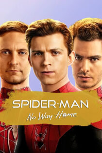 مرد عنکبوتی : راهی به خانه نیست – Spider-Man : No Way Home 2021