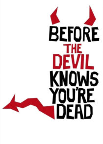 پیش از آنکه شیطان بفهمد مرده‌ ای – Before The Devil Knows You’re Dead 2007