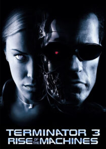 نابودگر 3 : برتری ماشین ها – Terminator 3 : Rise Of The Machines 2003