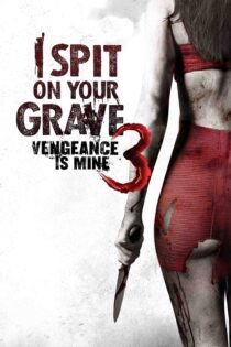 به گورت تف می‌ کنم 3 : انتقام مال من است – I Spit On Your Grave 3 : Vengeance Is Mine 2015