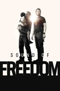 صدای آزادی – Sound Of Freedom 2023