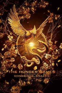 عطش مبارزه : تصنیف پرندگان آوازه خوان و مارها – The Hunger Games : The Ballad Of Songbirds & Snakes 2023