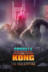 گودزیلا و کونگ : امپراتوری جدید – Godzilla X Kong : The New Empire 2024