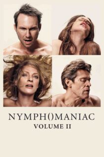 نیمفومانیاک : جلد دوم – Nymphomaniac : Vol. II 2013