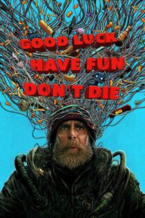 موفق باشید ، شاد باشید ، نمیرید – Good Luck, Have Fun, Don’t Die 2025